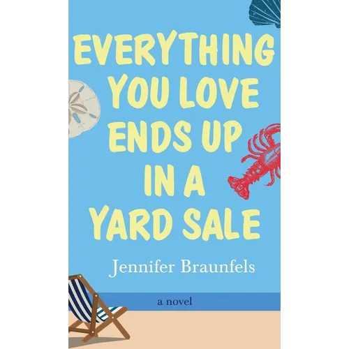 Everything You Love Ends Up in a Yard Sale - Hardcover