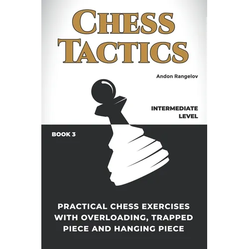 Practical Chess Exercises with Overloading, Trapped Piece and Hanging Piece - Paperback