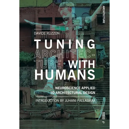 Tuning Architecture with Humans: Neuroscience Applied to Architectural Design - Paperback