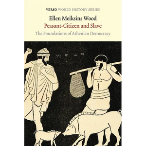 Peasant-Citizen and Slave: The Foundations of Athenian Democracy - Paperback