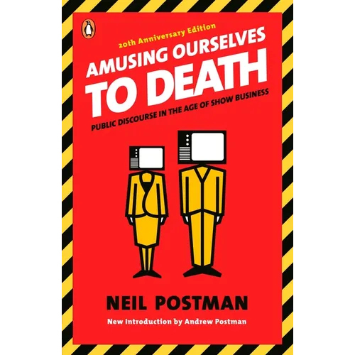 Amusing Ourselves to Death: Public Discourse in the Age of Show Business - Paperback