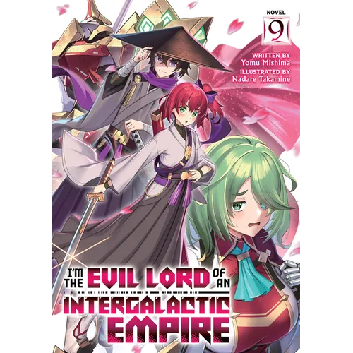 I'm the Evil Lord of an Intergalactic Empire! (Light Novel) Vol. 9 - Paperback