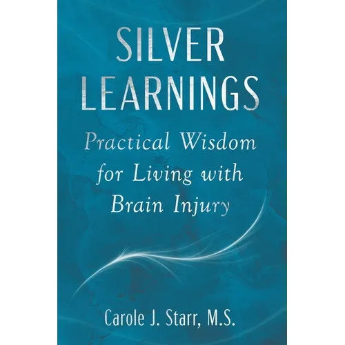 Silver Learnings: Practical Wisdom for Living with Brain Injury - Paperback