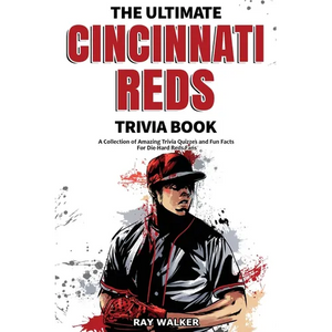 The Ultimate Cincinnati Reds Trivia Book: A Collection of Amazing Trivia Quizzes and Fun Facts for Die-Hard Reds Fans! - Paperback