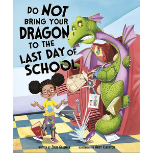 Do Not Bring Your Dragon to the Last Day of School - Hardcover
