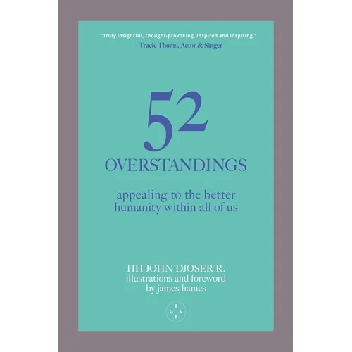 52 Overstandings: Appealing to the Better Humanity Within Us All - Paperback