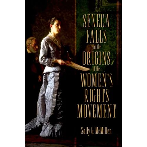 Seneca Falls and the Origins of the Women's Rights Movement - Paperback