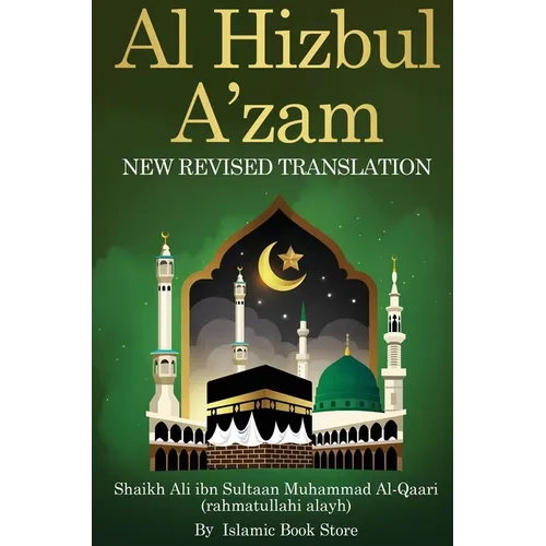 Al Hizbul Azam: New Revised Translation - From Original Sources - Including 40 Durood, Salaam and Manzil - Hardcover