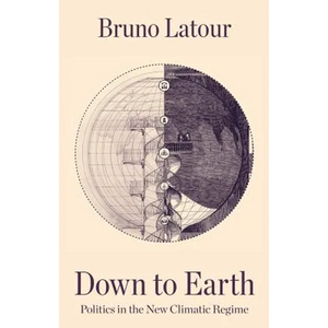 Down to Earth: Politics in the New Climatic Regime - Hardcover
