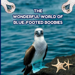 The Wonderful World of Blue-footed Boobies: Interesting Facts About Blue-footed Boobies - Paperback