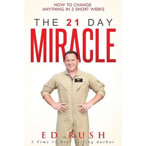 The 21 Day Miracle: How To Change Anything in 3 Short Weeks - Paperback