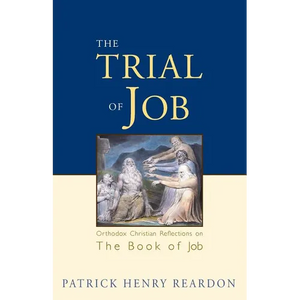 Trial of Job: Orthodox Christian Reflections on the Book of Job - Paperback