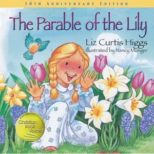 The Parable of the Lily: An Easter and Springtime Book for Kids - Hardcover