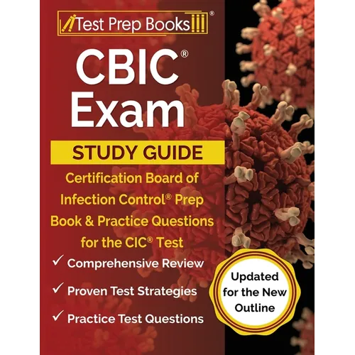 CBIC Exam Study Guide: Certification Board of Infection Control Prep Book and Practice Questions for the CIC Test [Updated for the New Outline] - Paperback