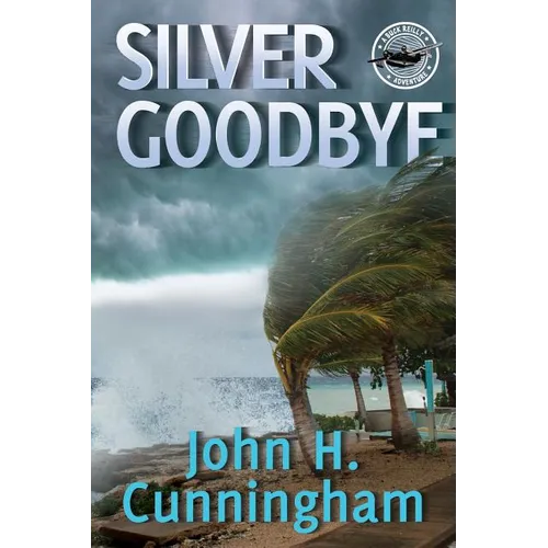 Silver Goodbye: Buck Reilly Adventure Series Book 7 - Paperback