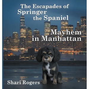 The Escapades of Springer the Spaniel Mayhem in Manhattan - Hardcover