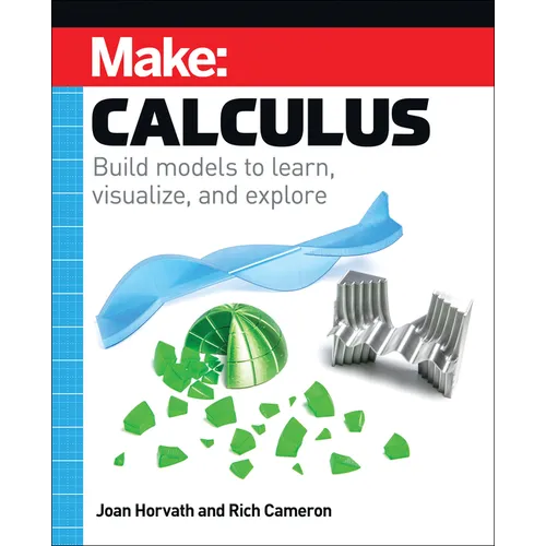 Make: Calculus: Build Models to Learn, Visualize, and Explore - Paperback