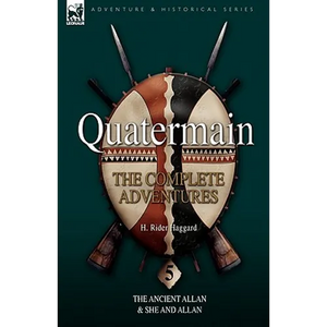 Quatermain: the Complete Adventures 5-The Ancient Allan & She and Allan - Hardcover