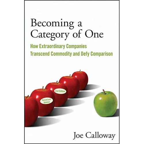 Becoming a Category of One: How Extraordinary Companies Transcend Commodity and Defy Comparison - Paperback
