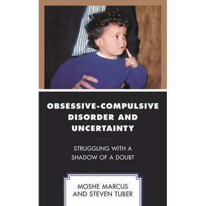 Obsessive-Compulsive Disorder and Uncertainty: Struggling with a Shadow of a Doubt - Paperback