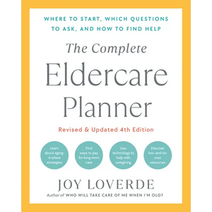 The Complete Eldercare Planner, Revised and Updated 4th Edition: Where to Start, Which Questions to Ask, and How to Find Help - Paperback