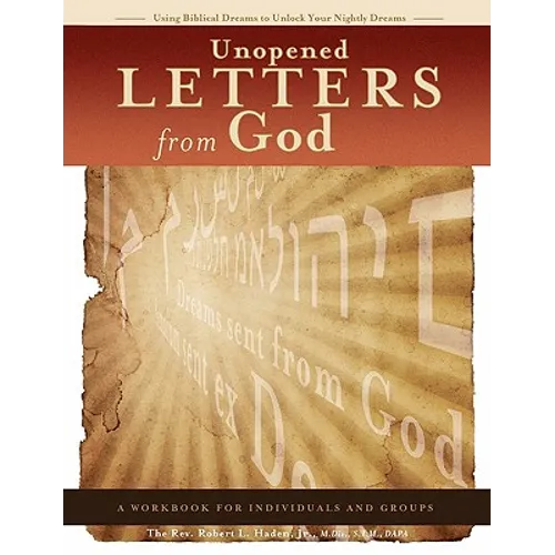 Unopened Letters From God: Using Biblical Dreams To Unlock Nightly Dreams - Paperback