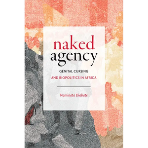 Naked Agency: Genital Cursing and Biopolitics in Africa - Paperback