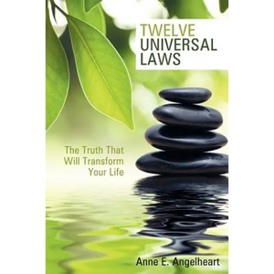 Twelve Universal Laws: The Truth That Will Transform Your Life - Paperback
