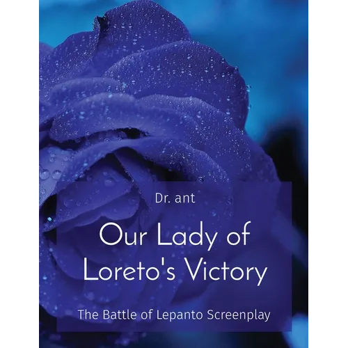 Our Lady of Loreto's Victory: The Battle of Lepanto Screenplay - Paperback