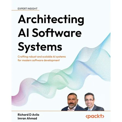 Architecting AI Software Systems: Crafting robust and scalable AI systems for modern software development - Paperback
