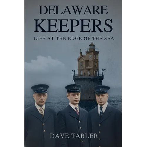 Delaware Keepers: Life at the Edge of the Sea - Paperback