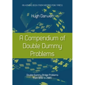 A Compendium of Double Dummy Problems: Double Dummy Bridge Problems from 1896 to 2005 - Paperback
