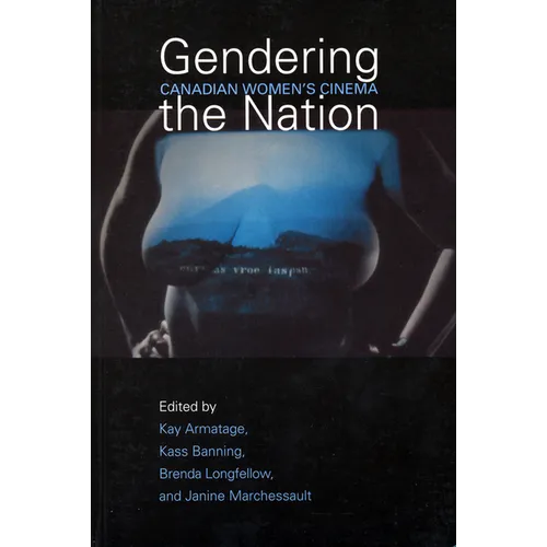 Gendering the Nation: Canadian Women's Cinema - Paperback