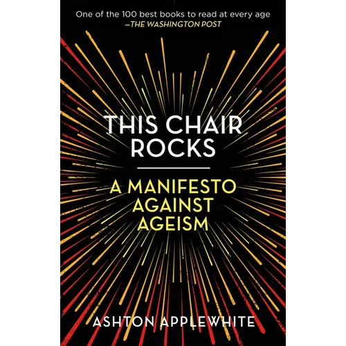This Chair Rocks: A Manifesto Against Ageism - Paperback