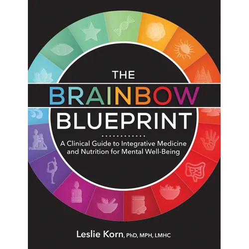 The Brainbow Blueprint: A Clinical Guide to Integrative Medicine and Nutrition for Mental Well-Being - Paperback