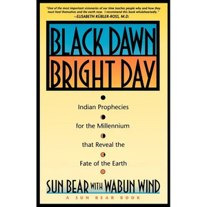 Black Dawn, Bright Day: Indian Prophecies for the Millennium That Reveal the Fate of the Earth - Paperback