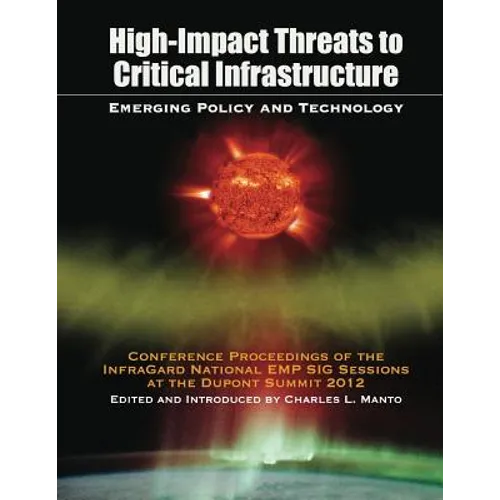 High Impact Threats to Critical Infrastructure: Emerging Policy and Technology - Paperback