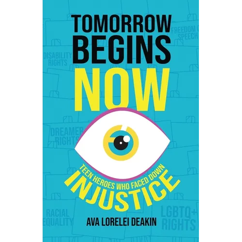 Tomorrow Begins Now: Teen Heroes Who Faced Down Injustice - Paperback