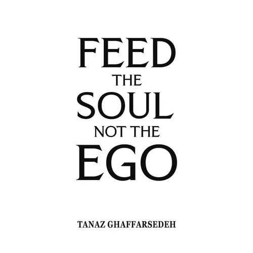 Feed the Soul Not the Ego - Paperback