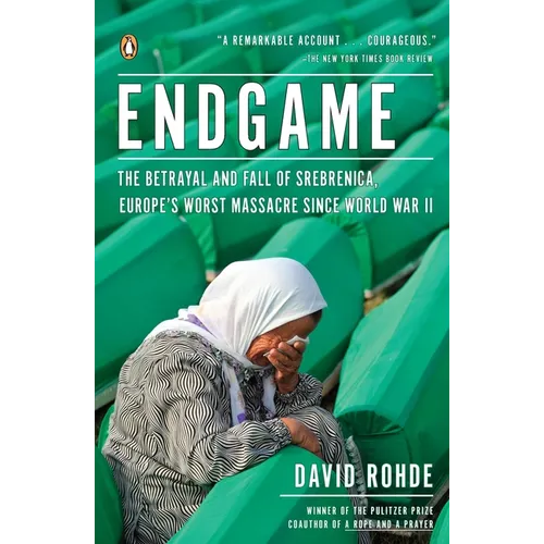 Endgame: The Betrayal and Fall of Srebrenica, Europe's Worst Massacre Since World War II - Paperback