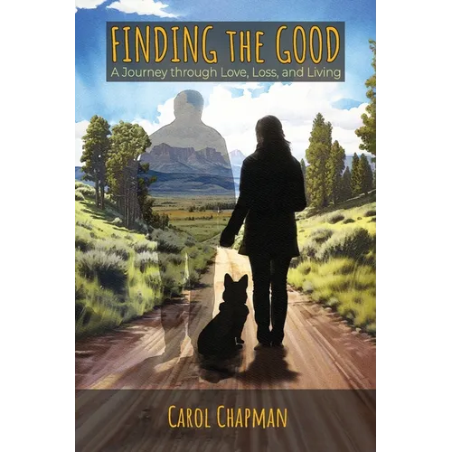 Finding the Good: A Journey through Love, Loss, and Living - Paperback