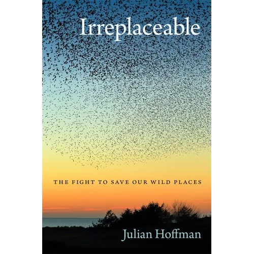 Irreplaceable: The Fight to Save Our Wild Places - Paperback