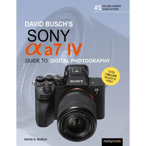 David Busch's Sony Alpha A7 IV Guide to Digital Photography - Paperback