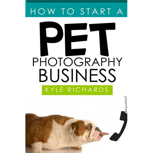 How to Start a Pet Photography Business - Paperback