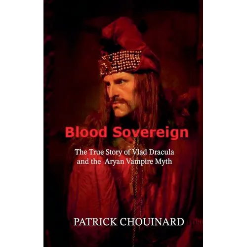 Blood Sovereign: The True Story of Vlad Dracula and the Aryan Vampire Myth - Paperback