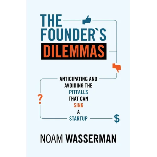 The Founder's Dilemmas: Anticipating and Avoiding the Pitfalls That Can Sink a Startup - Paperback