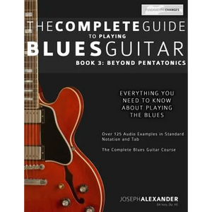 The Complete Guide to Playing Blues Guitar: Book Three - Beyond Pentatonics - Paperback