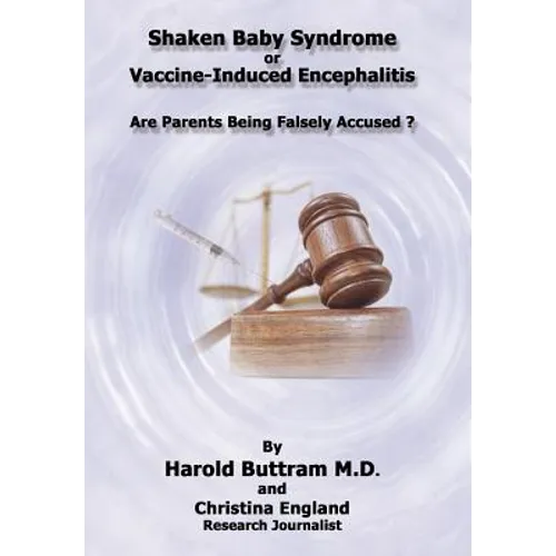 Shaken Baby Syndrome or Vaccine Induced Encephalitis - Are Parents Being Falsely Accused?