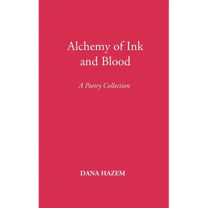 Alchemy of Ink and Blood: A Poetry Collection - Paperback