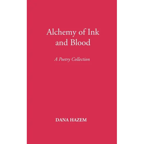 Alchemy of Ink and Blood: A Poetry Collection - Paperback